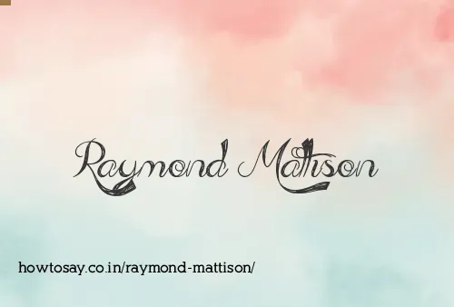 Raymond Mattison