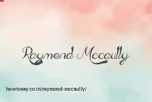 Raymond Mccaully