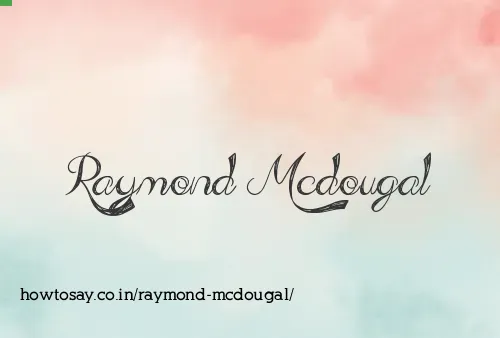 Raymond Mcdougal