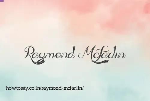 Raymond Mcfarlin
