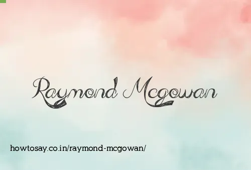 Raymond Mcgowan
