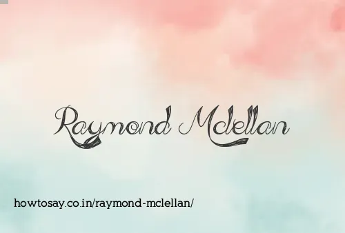 Raymond Mclellan