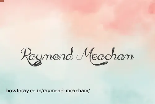 Raymond Meacham
