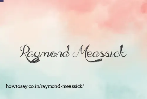 Raymond Meassick