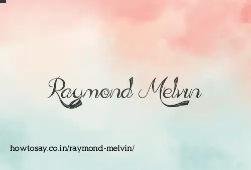 Raymond Melvin