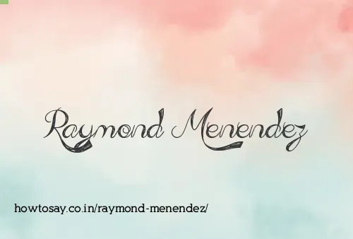 Raymond Menendez