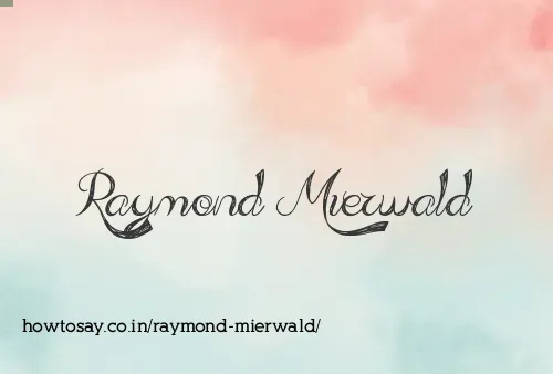 Raymond Mierwald