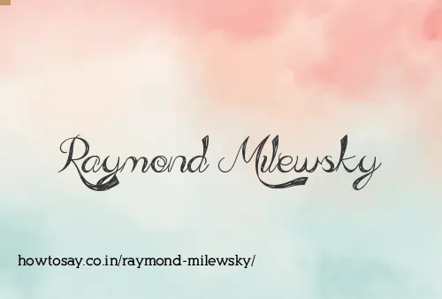 Raymond Milewsky