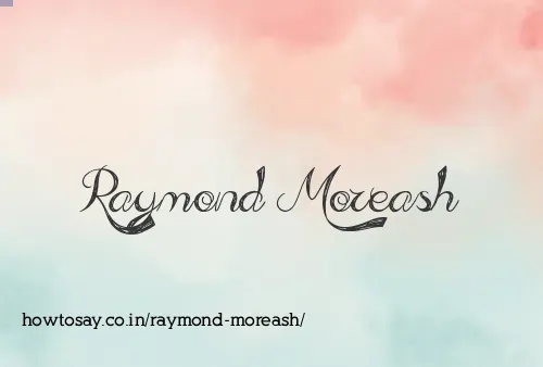 Raymond Moreash