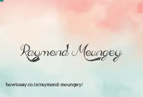 Raymond Moungey