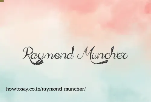 Raymond Muncher