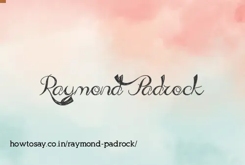 Raymond Padrock