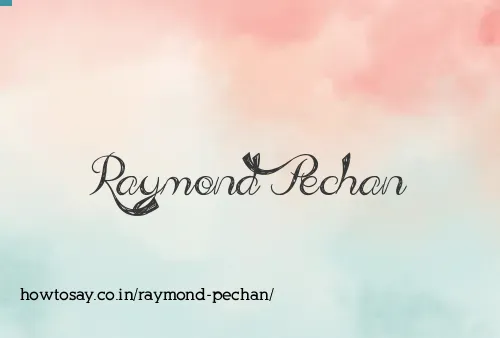 Raymond Pechan