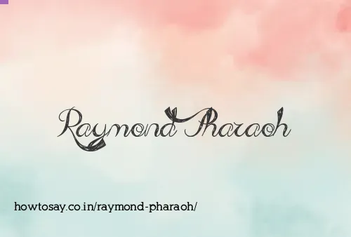 Raymond Pharaoh