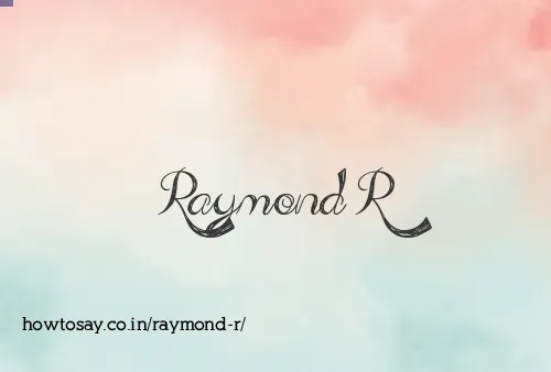 Raymond R