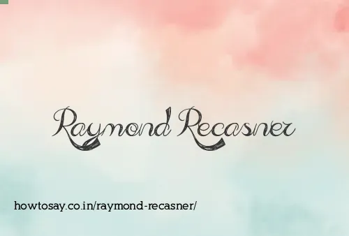 Raymond Recasner