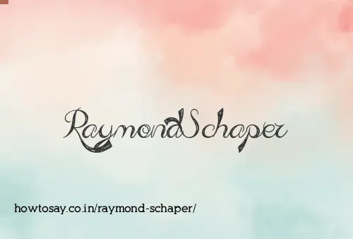 Raymond Schaper