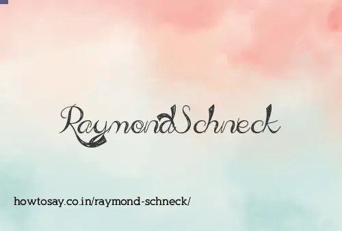 Raymond Schneck