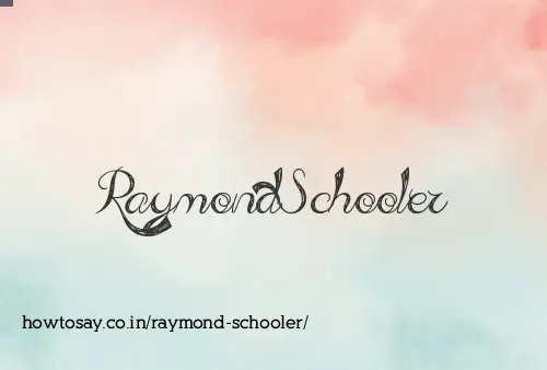 Raymond Schooler