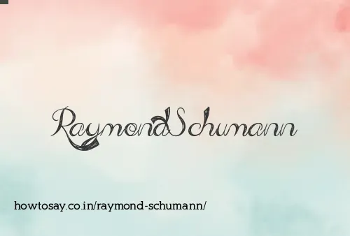 Raymond Schumann