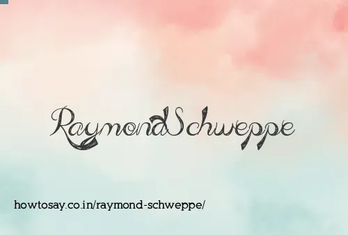 Raymond Schweppe