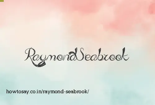Raymond Seabrook
