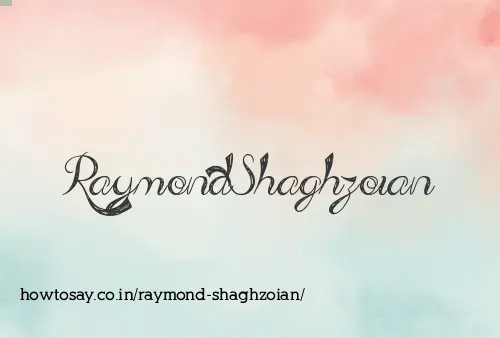 Raymond Shaghzoian