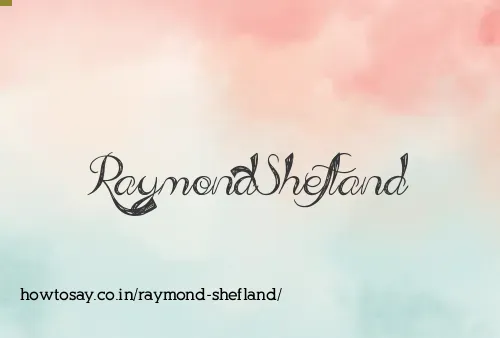 Raymond Shefland