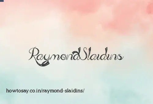 Raymond Slaidins