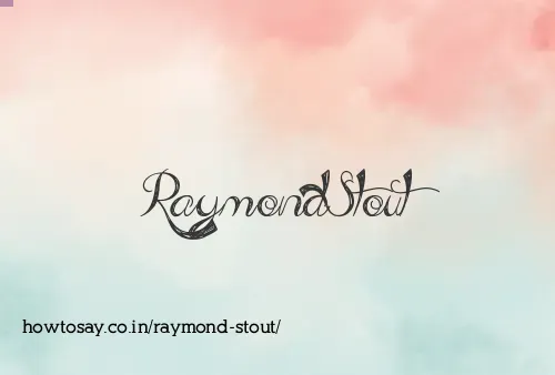 Raymond Stout