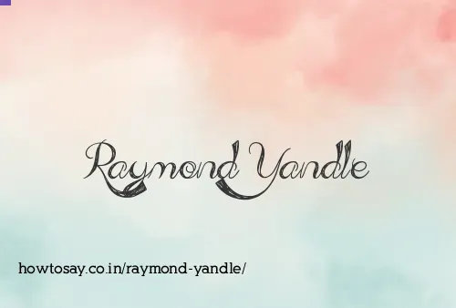 Raymond Yandle