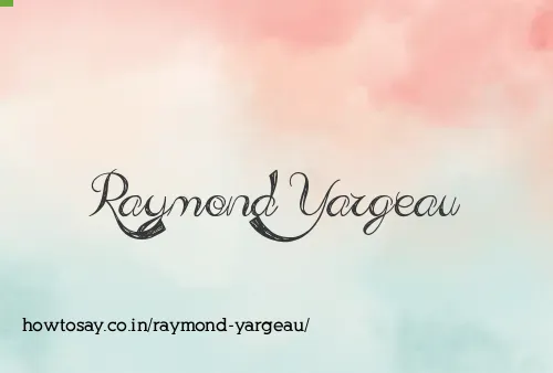 Raymond Yargeau