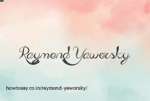 Raymond Yaworsky