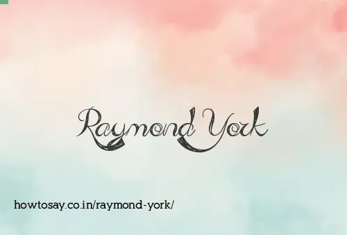 Raymond York
