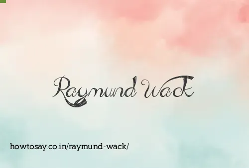 Raymund Wack