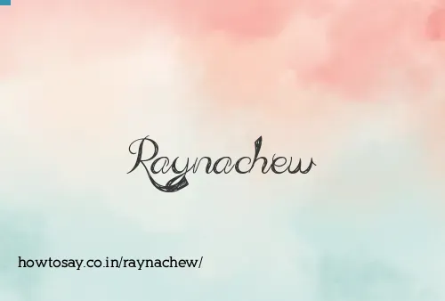 Raynachew