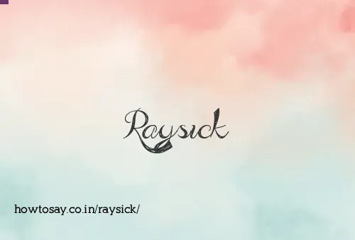 Raysick