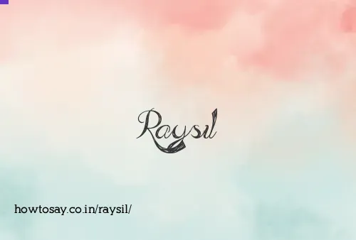 Raysil