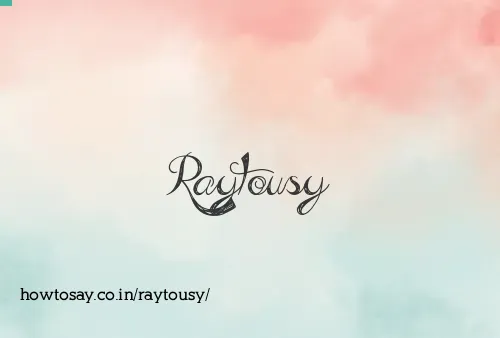 Raytousy