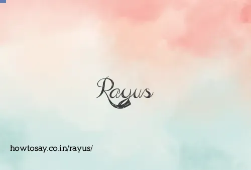 Rayus