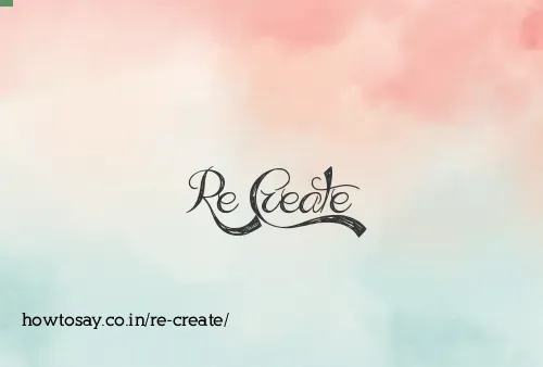 Re Create