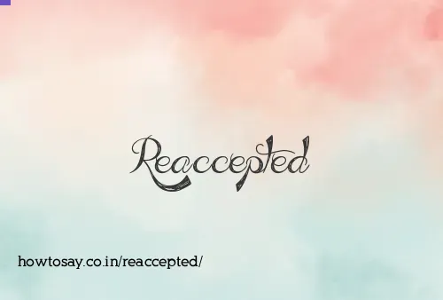 Reaccepted
