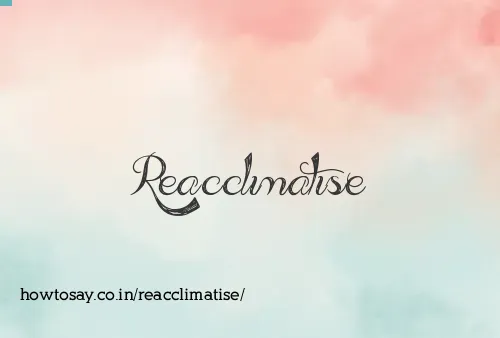 Reacclimatise