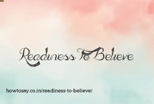 Readiness To Believe