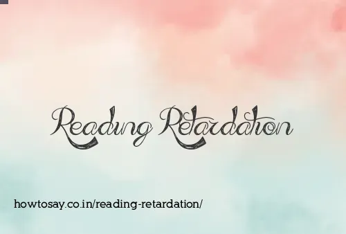 Reading Retardation