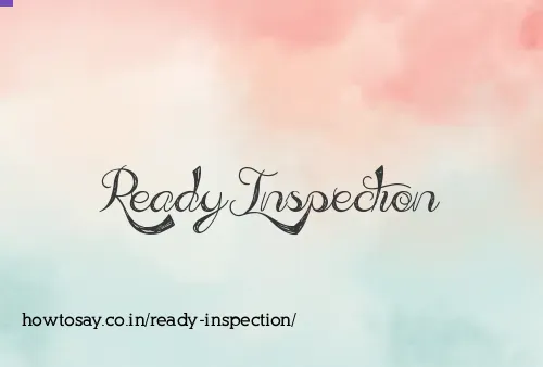 Ready Inspection