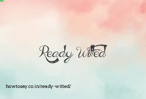 Ready Witted