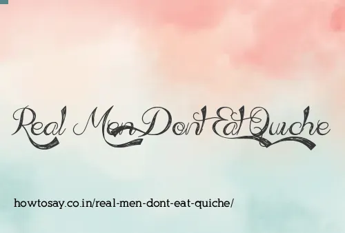 Real Men Dont Eat Quiche