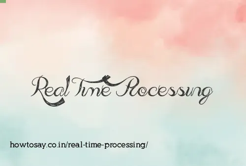 Real Time Processing
