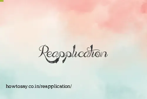 Reapplication